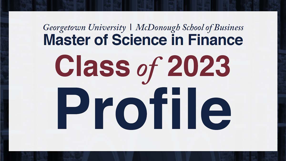 alt="Georgetown McDonough M.S. in Finance Class of 2023 Profile"