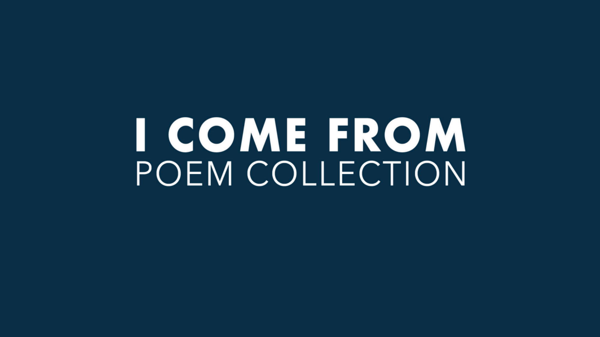I Come From Poem Collection