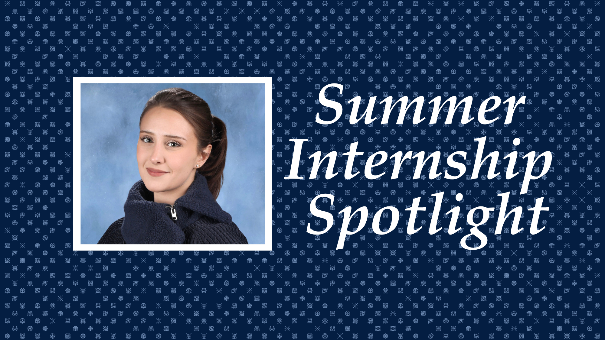 Header for the Summer Internship Spotlight series, featuring Katie Fatianov (B'29), intern at Monumental Sports and Entertainment